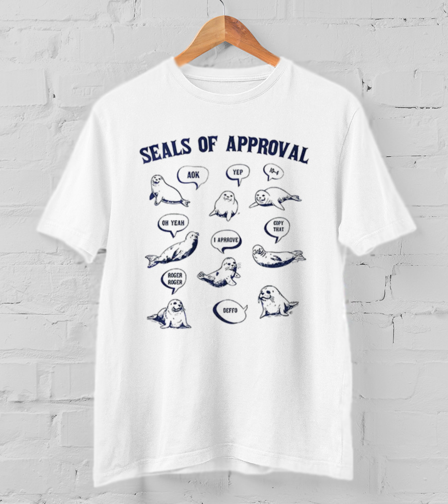 Seals Of Approval Funny Seal Sayings Just Beachy Arctic Nice I Approve Nailed It T-Shirt