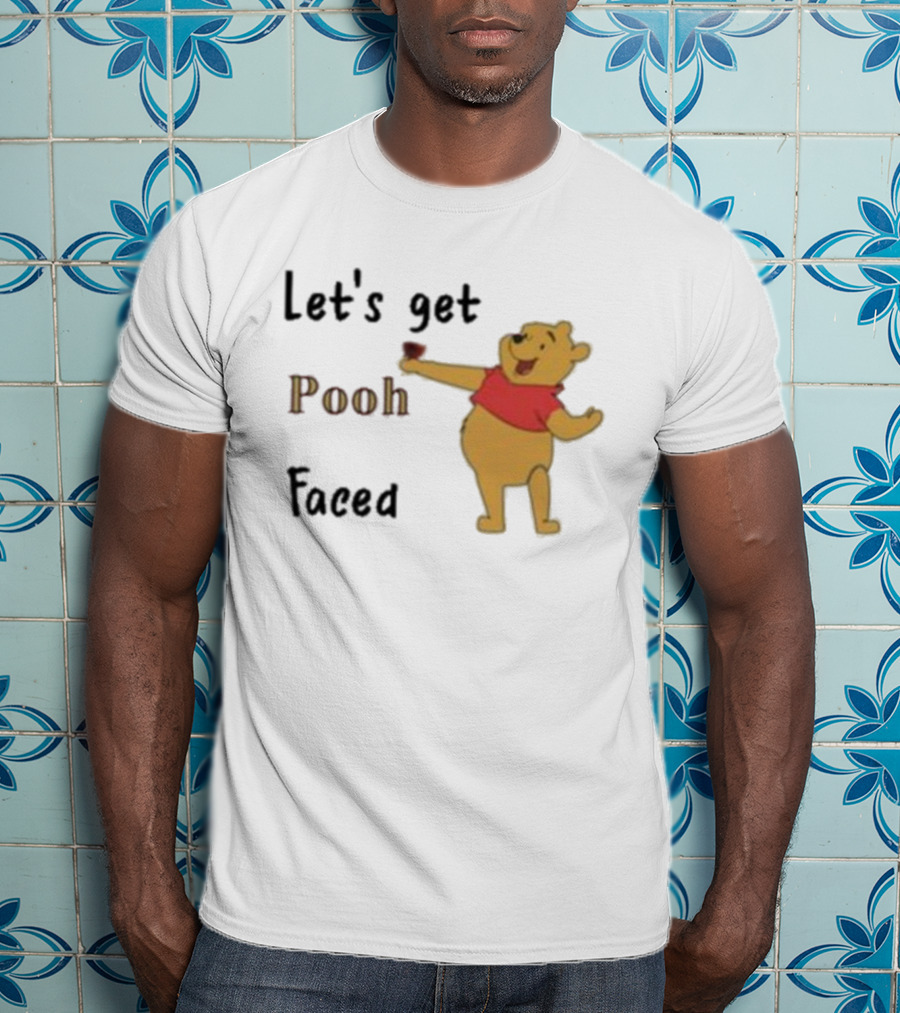 Let's Get Pooh Faced Winnie-the-Pooh Bear Humor T-Shirt