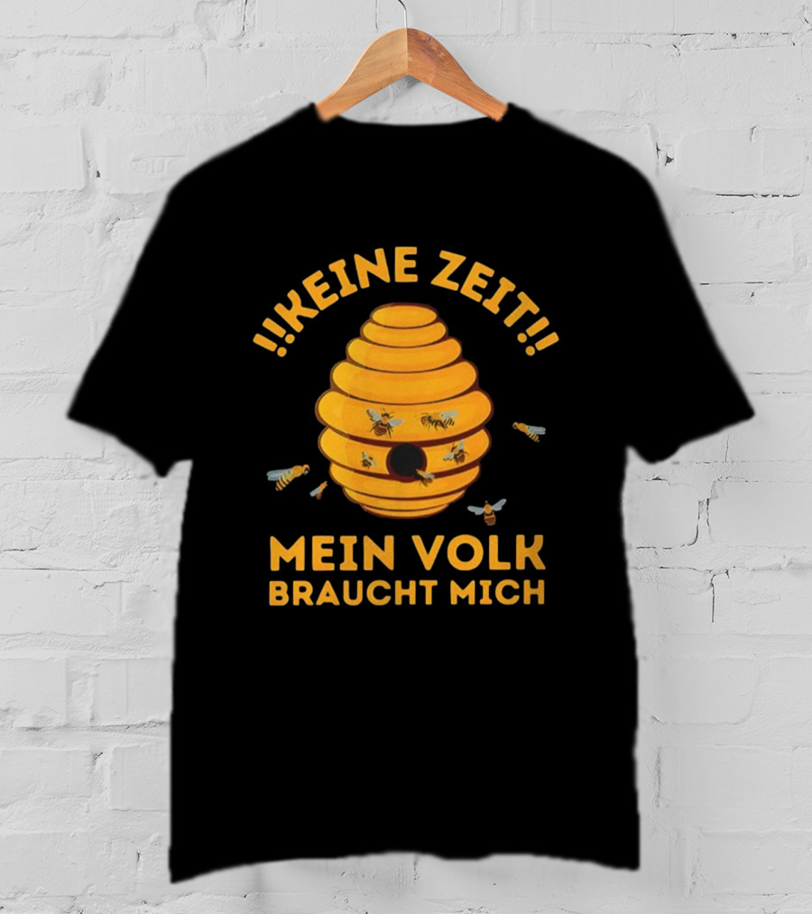 Keine Zeit Mein Volk Braucht Mich Bienenstock Bienen T-Shirt