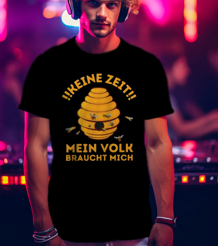 Keine Zeit Mein Volk Braucht Mich Bienenstock Bienen T-Shirt