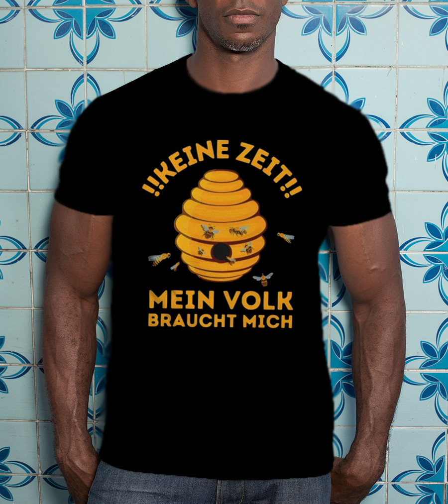Keine Zeit Mein Volk Braucht Mich Bienenstock Bienen T-Shirt