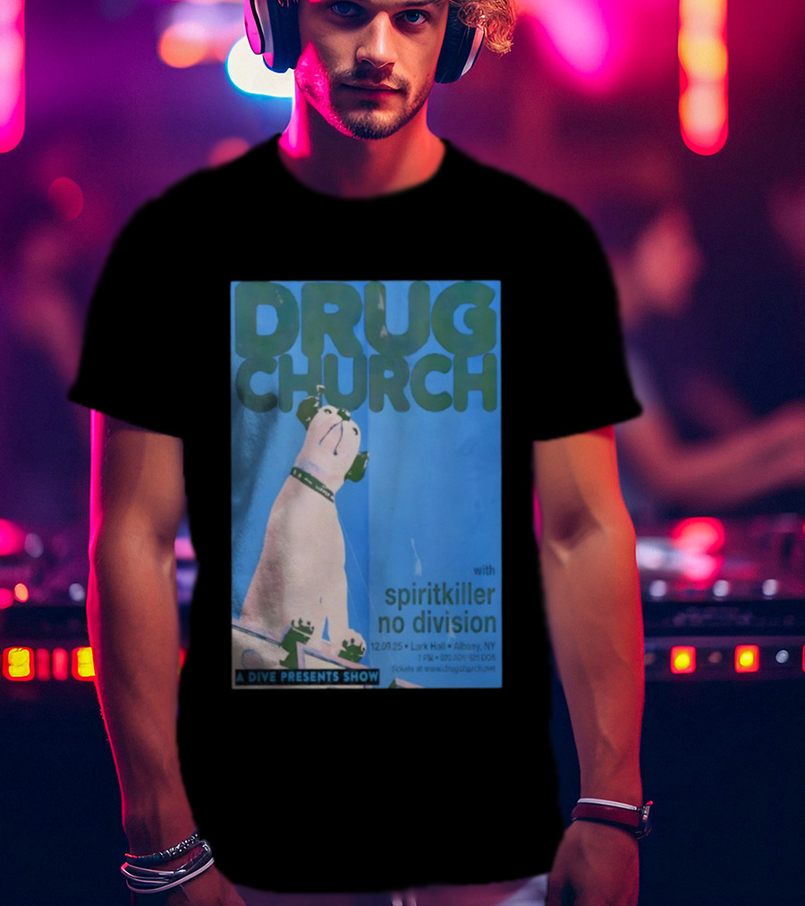 Drug Church Spiritkiller No Division Lark Hall Albany NY Dec 9 2025 T-Shirt
