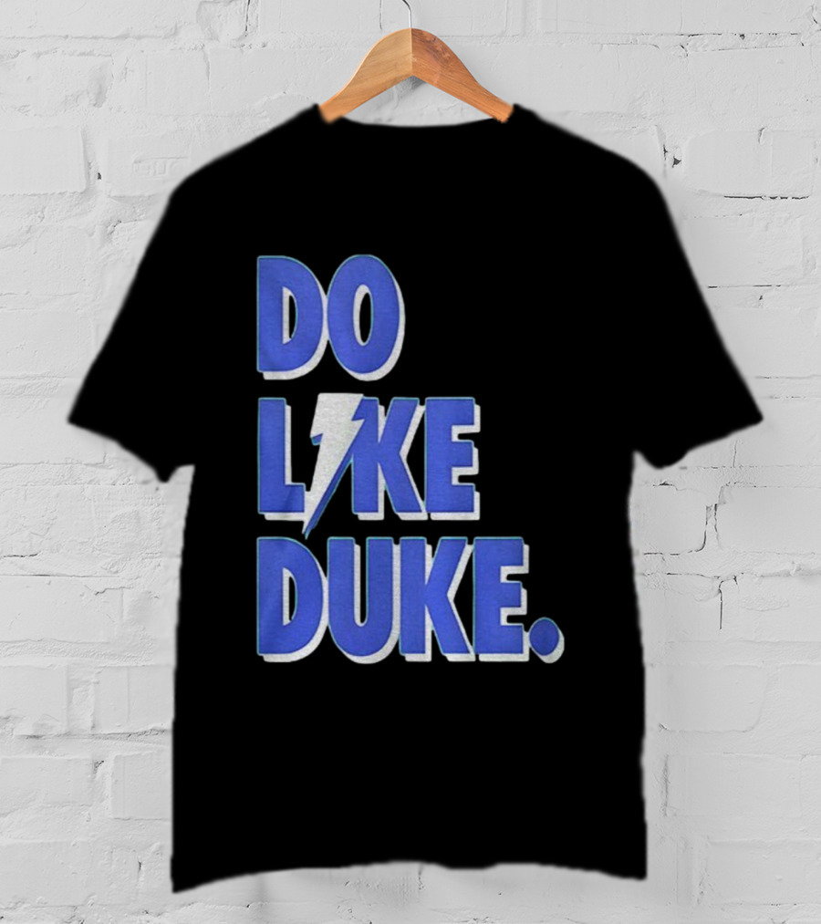 Duke Blue Devils Basketball Do Like Duke NBA T-Shirt