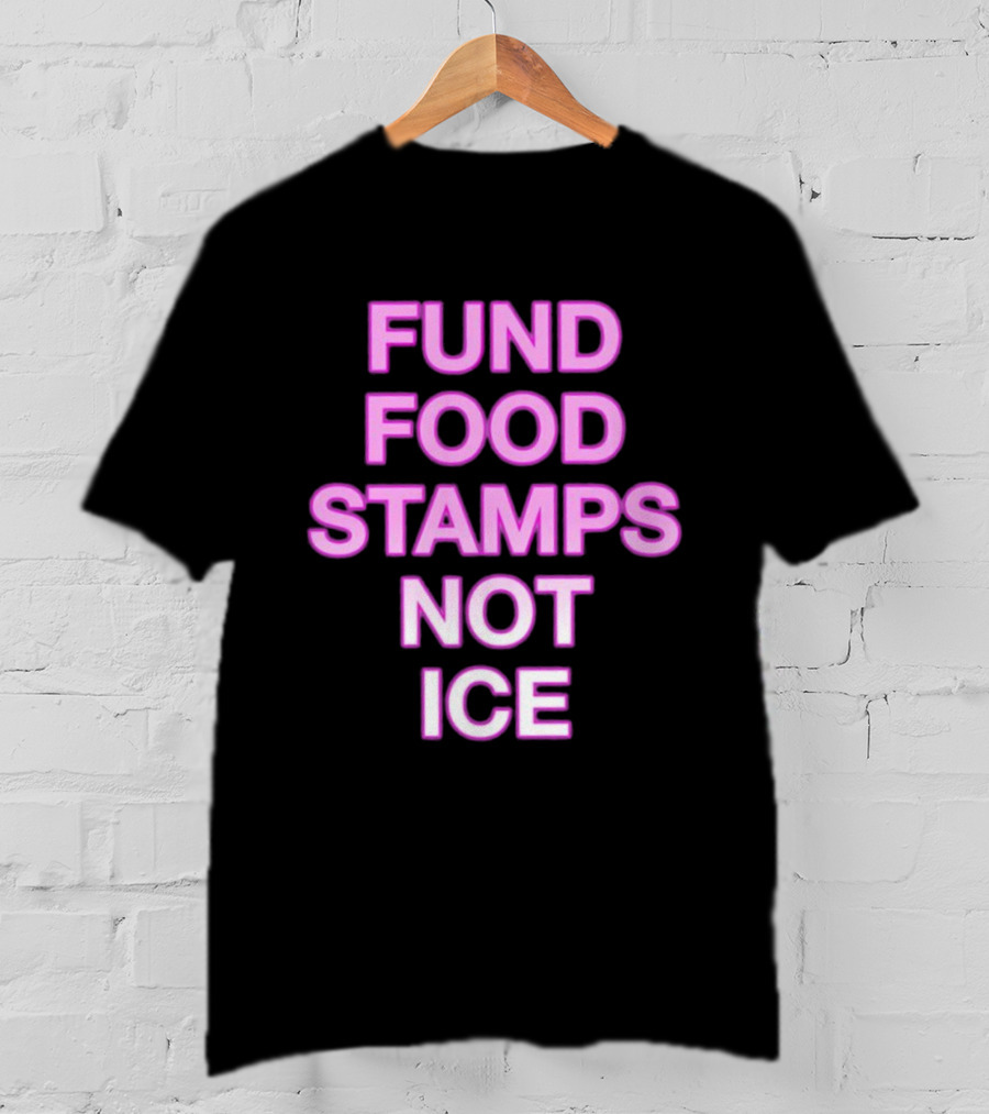 FUND FOOD STAMPS NOT ICE Pink Text Statement T-Shirt