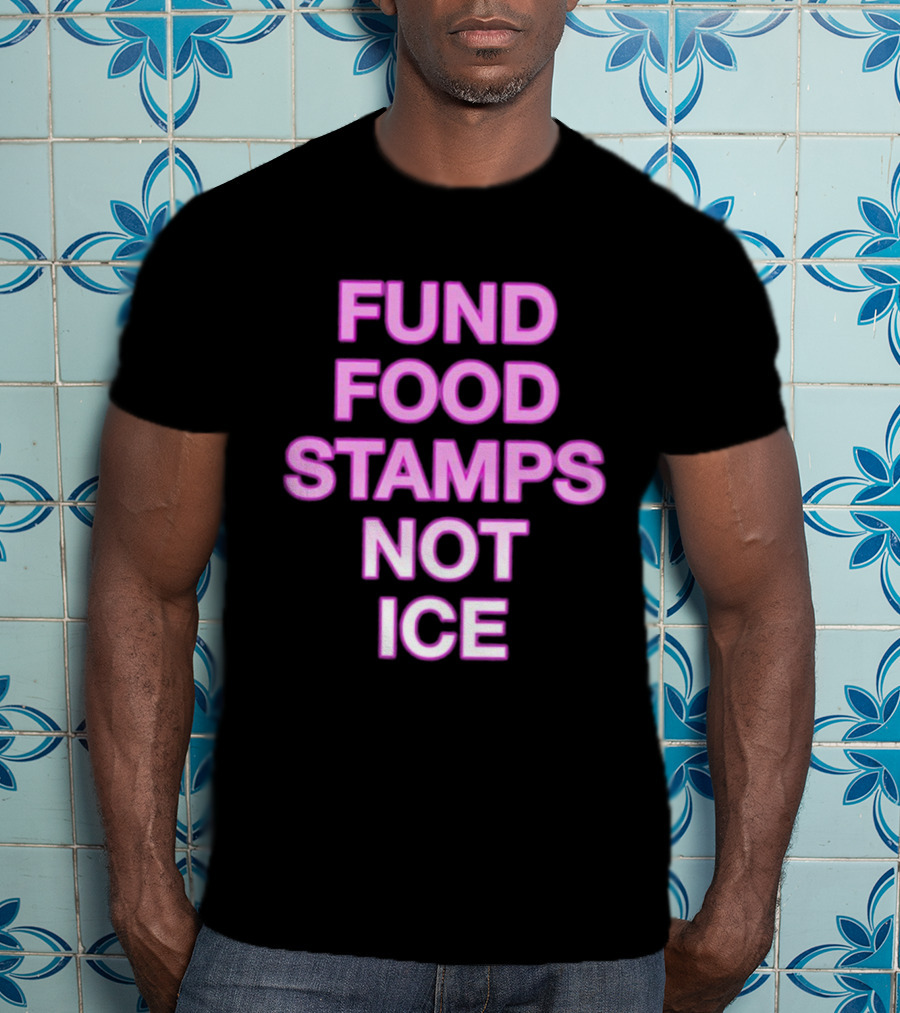 FUND FOOD STAMPS NOT ICE Pink Text Statement T-Shirt