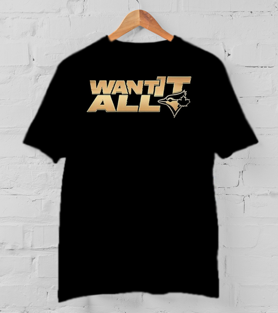 Toronto Blue Jays Want It All 57 Justin Bieber T-Shirt