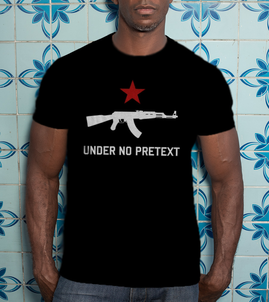 Under No Pretext Socialist AK-47 Red Star Political T-Shirt