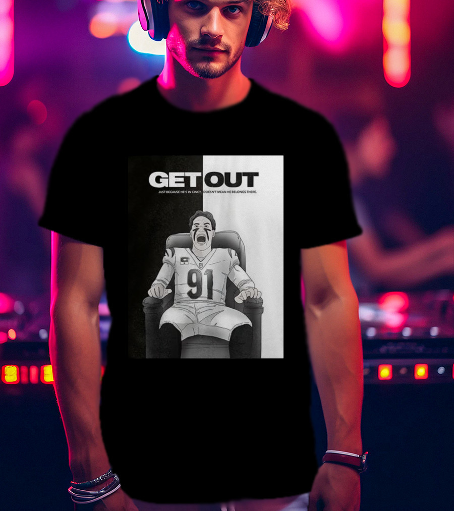 Get Out Just Because He's In Cincy Doesn't Mean He Belongs There 91 Football Player In Chair T-Shirt