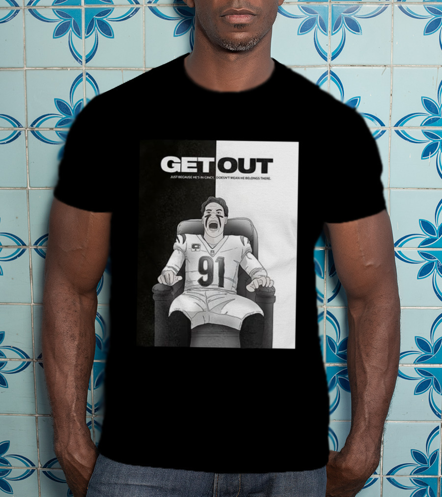 Get Out Just Because He's In Cincy Doesn't Mean He Belongs There 91 Football Player In Chair T-Shirt