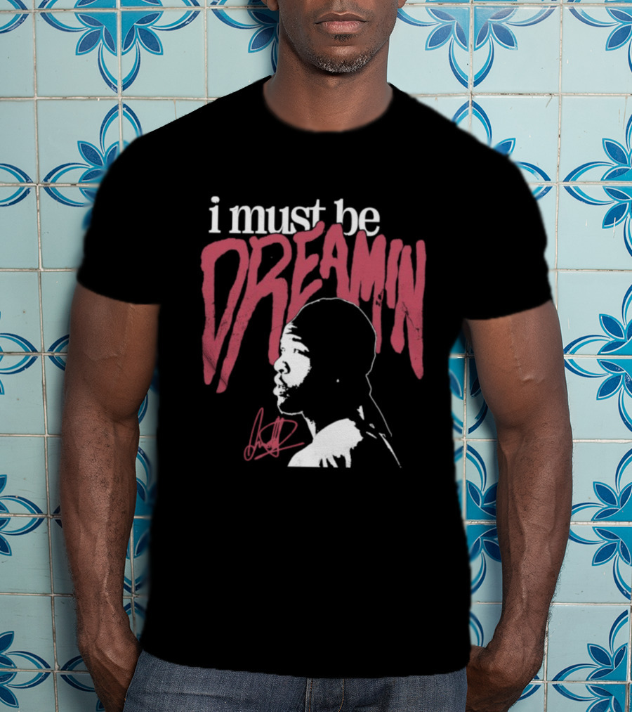 I Must Be Dreamin Silhouette Iconic Phrasing T-Shirt