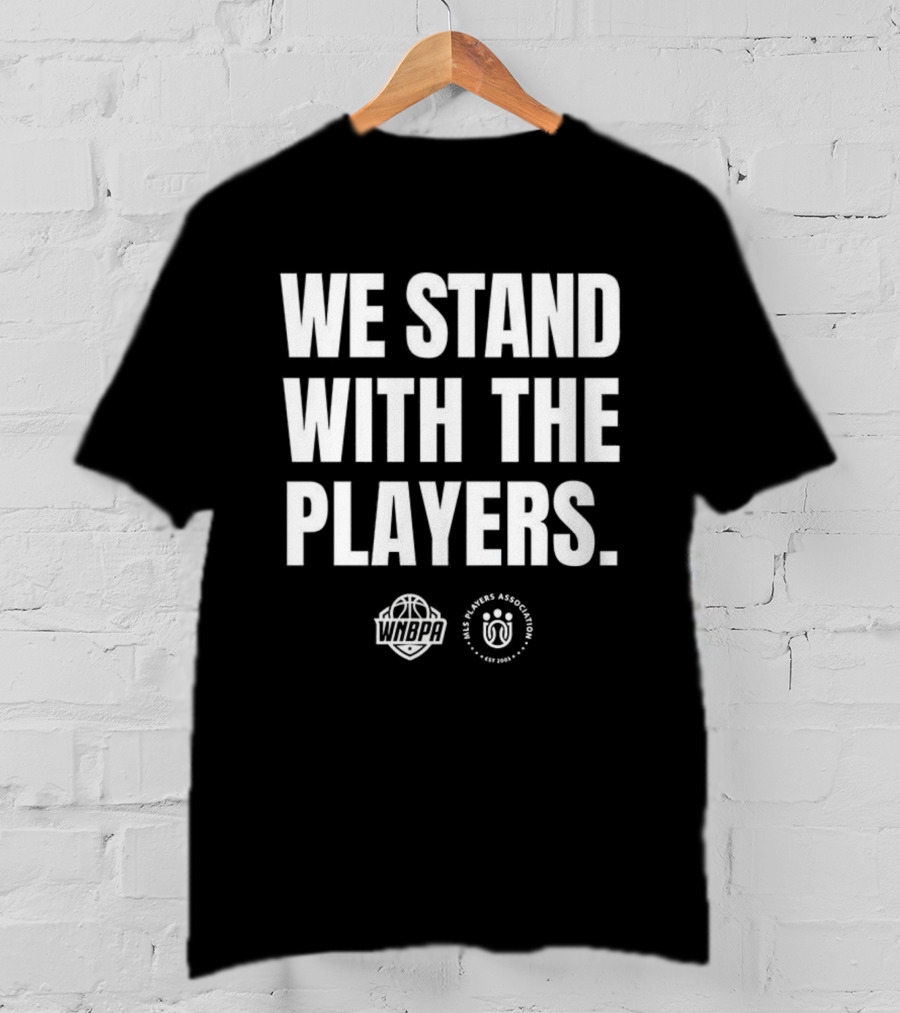 We Stand With The Players WNBPA Players Association Solidarity T-Shirt