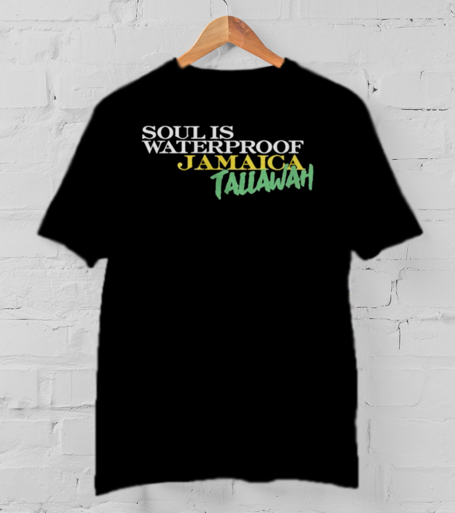 Soul Is Waterproof Jamaica Tallawah T-Shirt