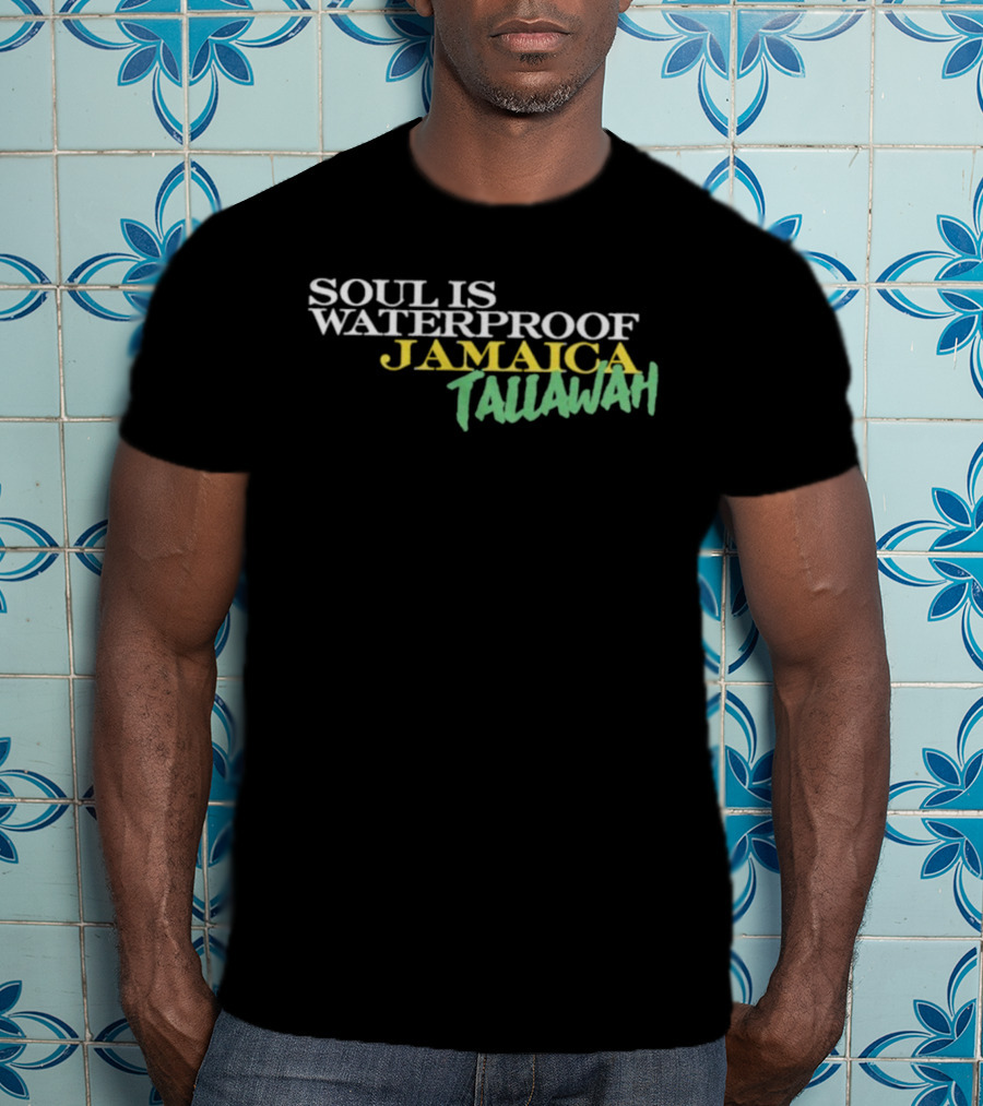 Soul Is Waterproof Jamaica Tallawah T-Shirt