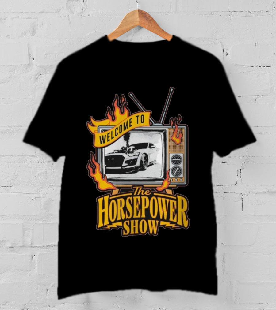Welcome To The Horsepower Show TV Car Flames Retro Style T-Shirt