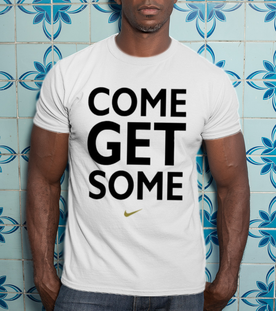 Come Get Some Nike Slogan With Iconic Yellow Swoosh T-Shirt