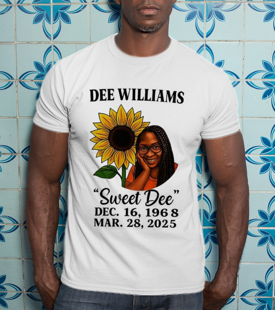 Dee Williams Sweet Dee Sunflower Dec 12 1963 Mar 29 2015 T-Shirt