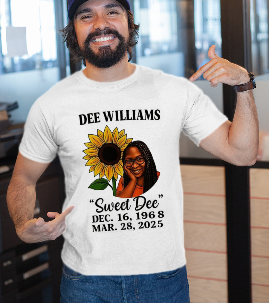 Dee Williams Sweet Dee Sunflower Dec 12 1963 Mar 29 2015 T-Shirt
