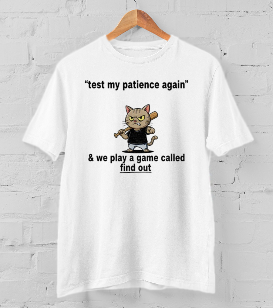 Cat Baseball Test My Patience Again We Play A Game Called Find Out T-Shirt