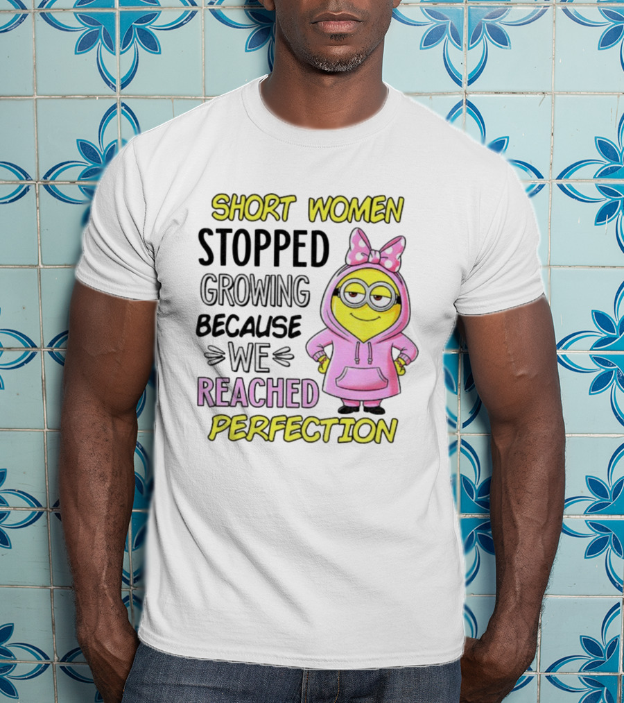 Short Women Stopped Growing Because We Reached Perfection Minion Bow Pink T-Shirt