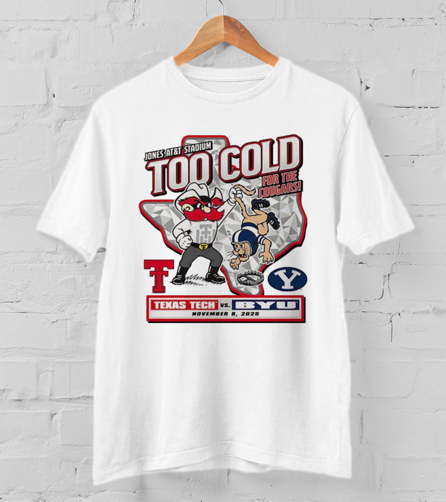 Jones AT&T Stadium Too Cold For The Cougars Texas Tech Vs BYU November 8 2025 T-Shirt
