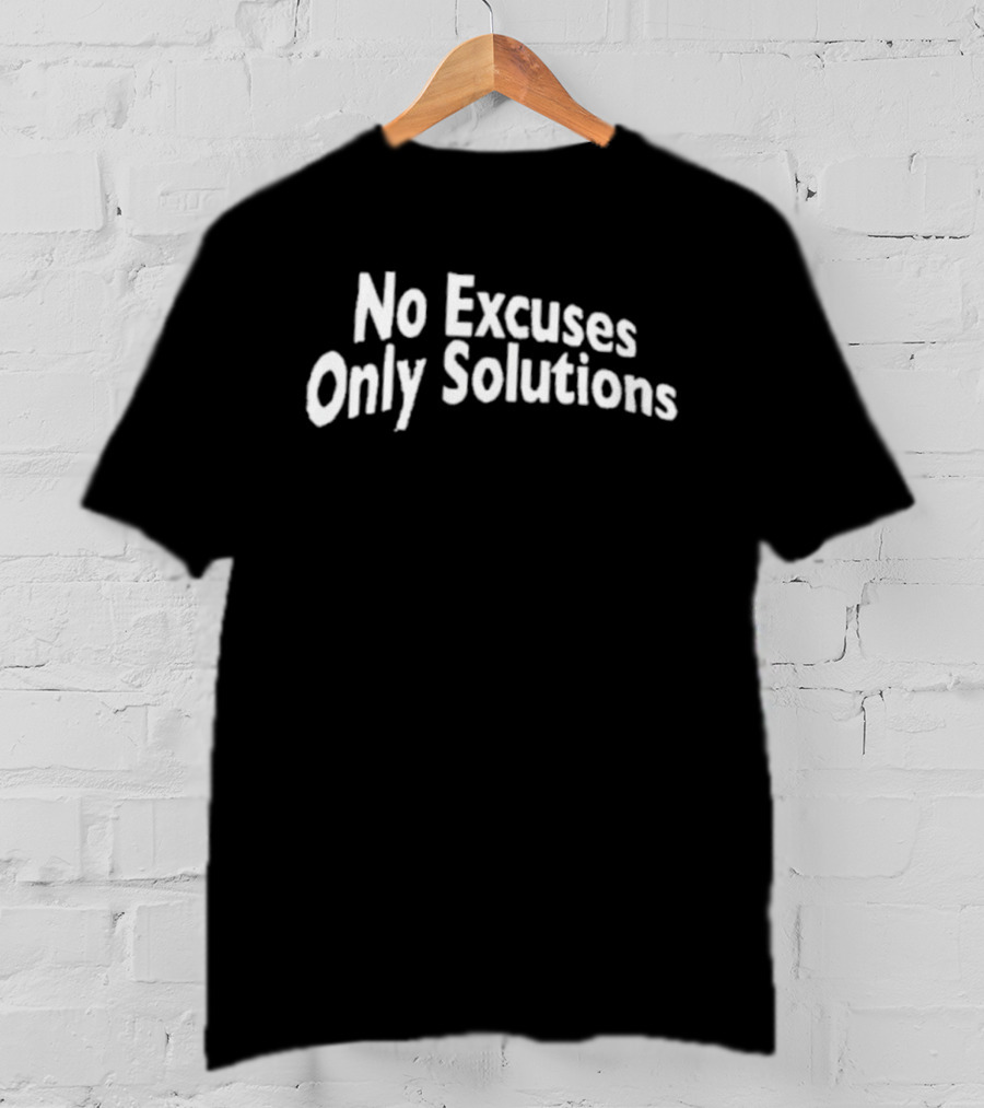 No Excuses Only Solutions Empowerment Mindset T-Shirt