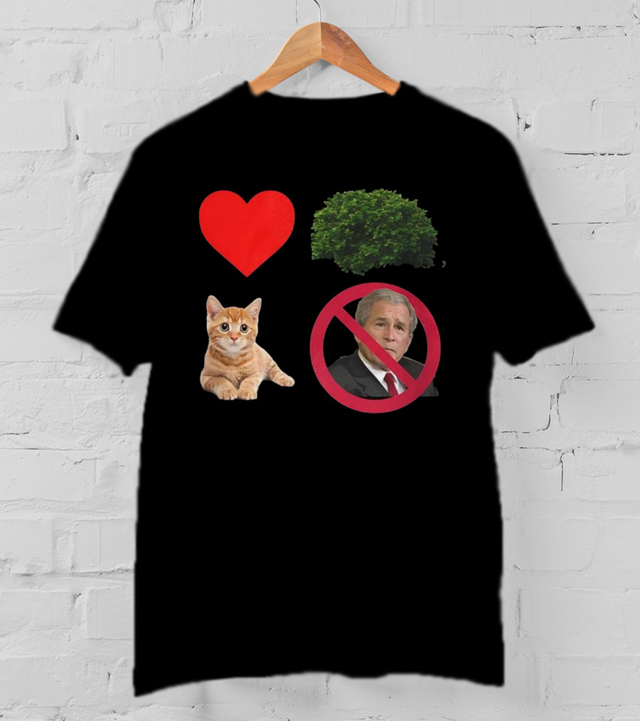Heart Love Bush Cat Not President Sarcastic T-Shirt