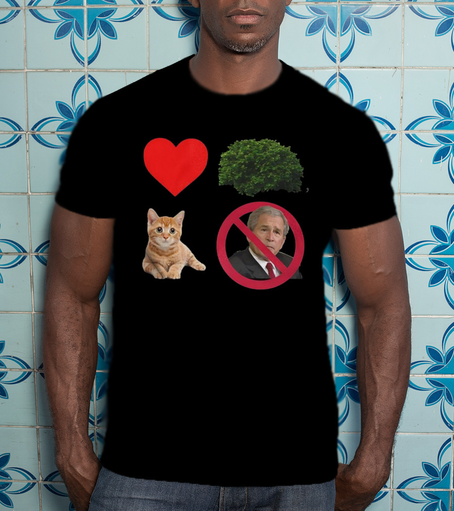Heart Love Bush Cat Not President Sarcastic T-Shirt