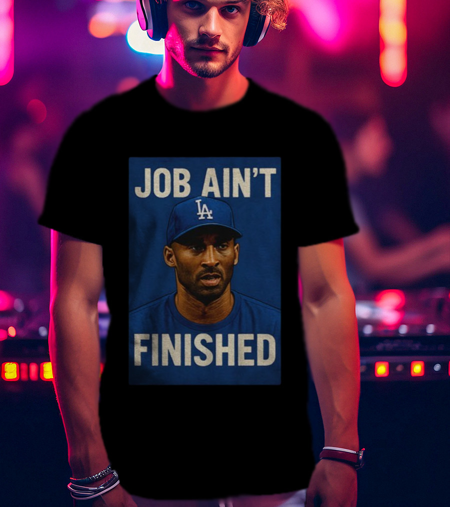 Kobe Bryant LA Dodgers Job Ain’t Finished T-Shirt
