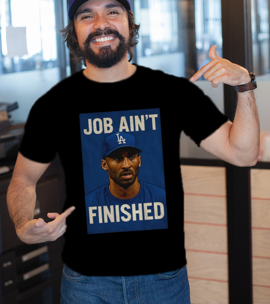Kobe Bryant LA Dodgers Job Ain’t Finished T-Shirt