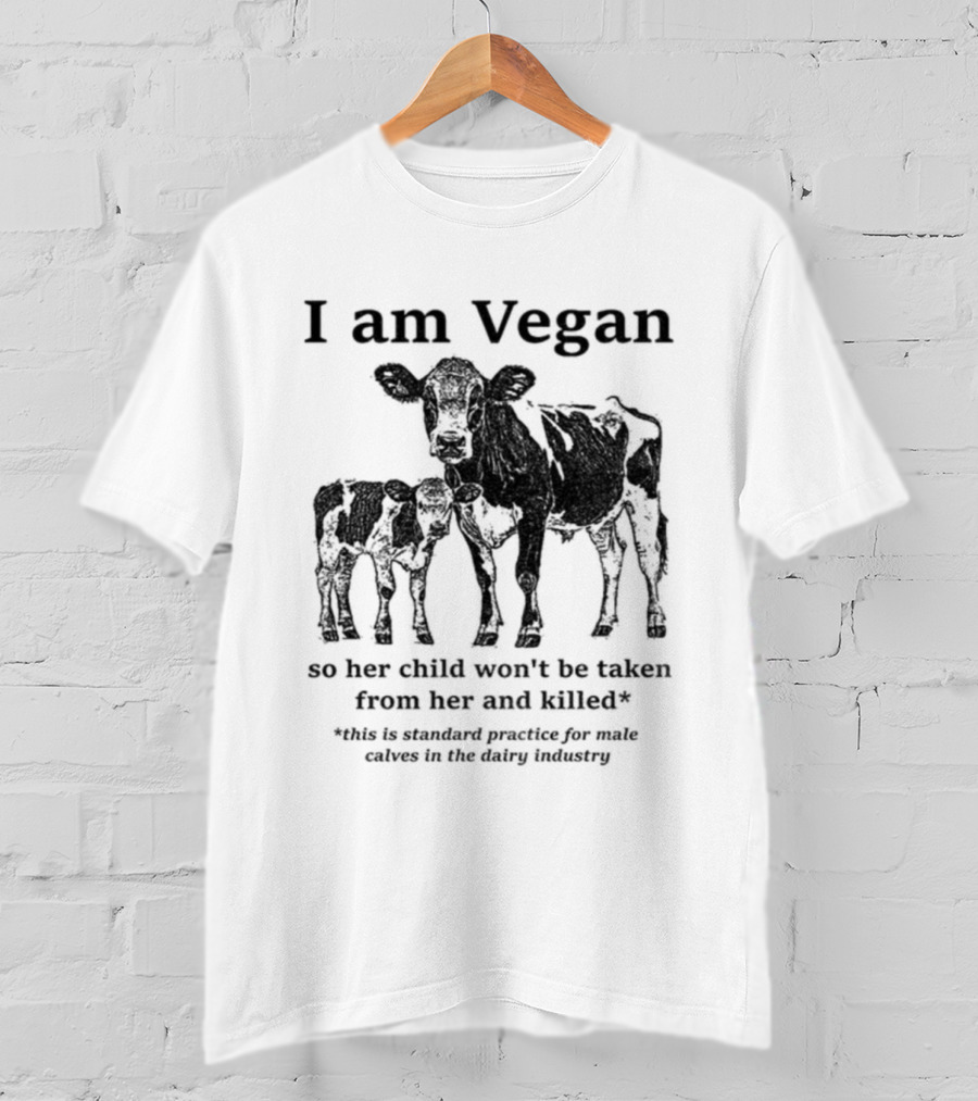 I Am Vegan So Her Child Won’t Be Taken From Her And Killed Dairy Industry Practice T-Shirt