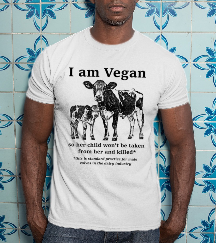 I Am Vegan So Her Child Won’t Be Taken From Her And Killed Dairy Industry Practice T-Shirt