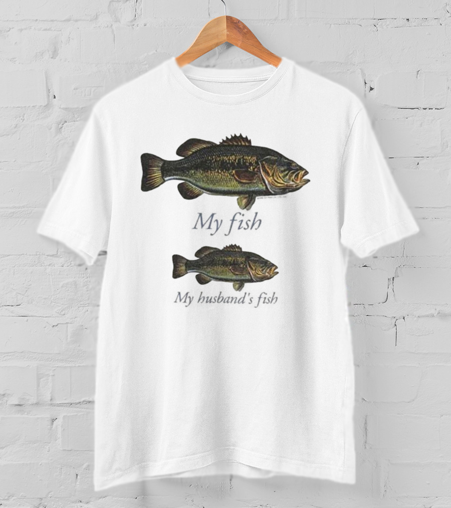 My Fish My Husband’s Fish Fishing Humor T-Shirt