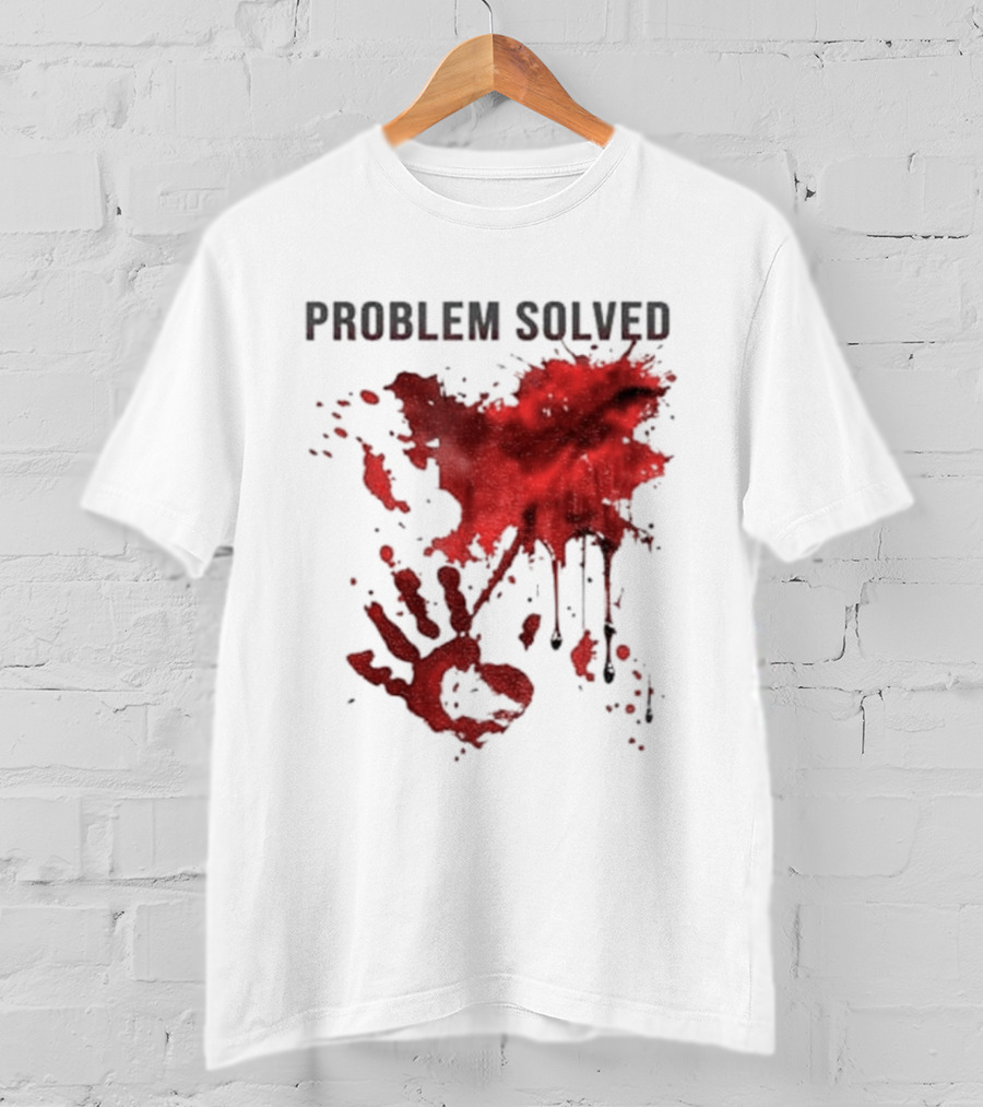 Problem Solved Bloody Handprint And Splatter Design T-Shirt
