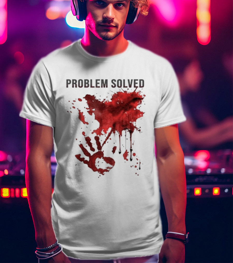 Problem Solved Bloody Handprint And Splatter Design T-Shirt
