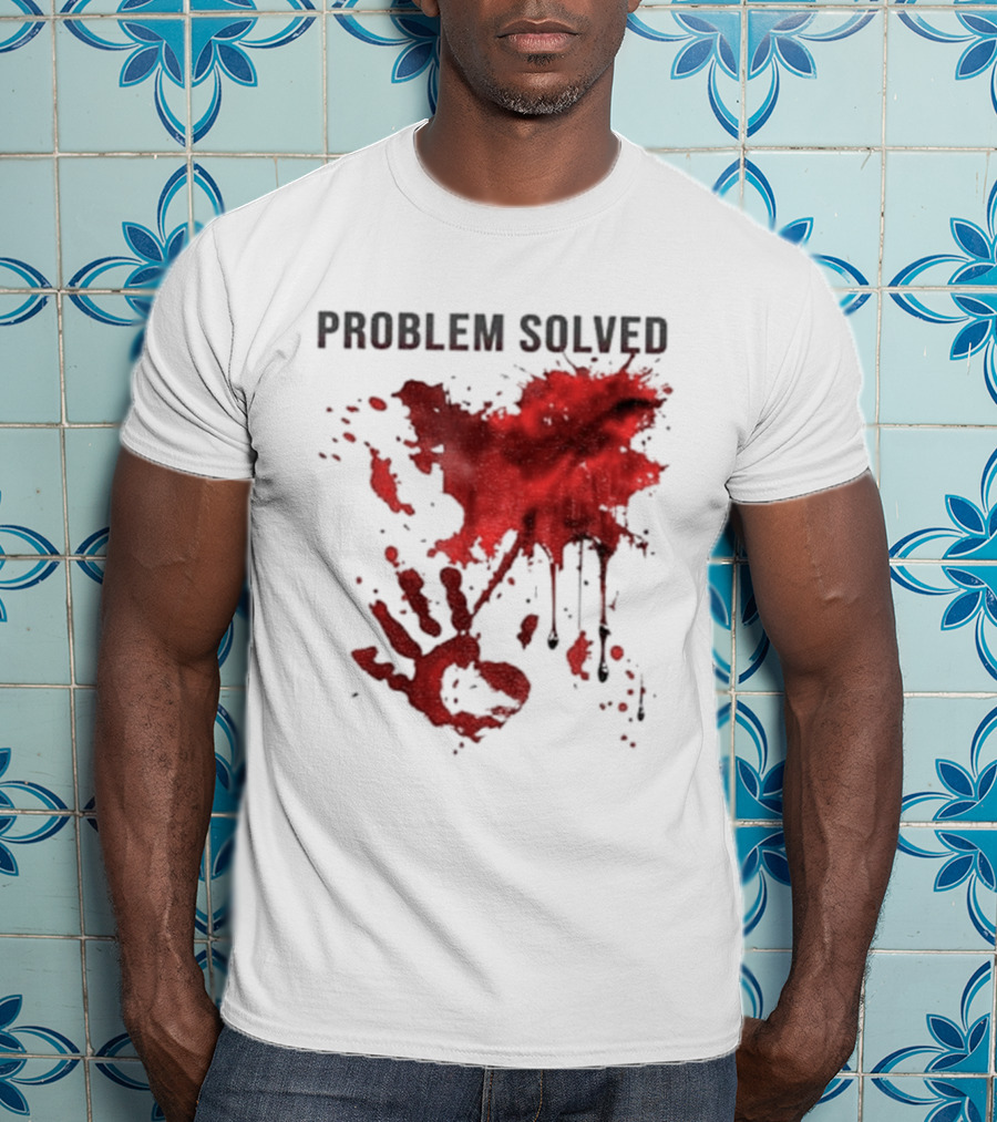 Problem Solved Bloody Handprint And Splatter Design T-Shirt
