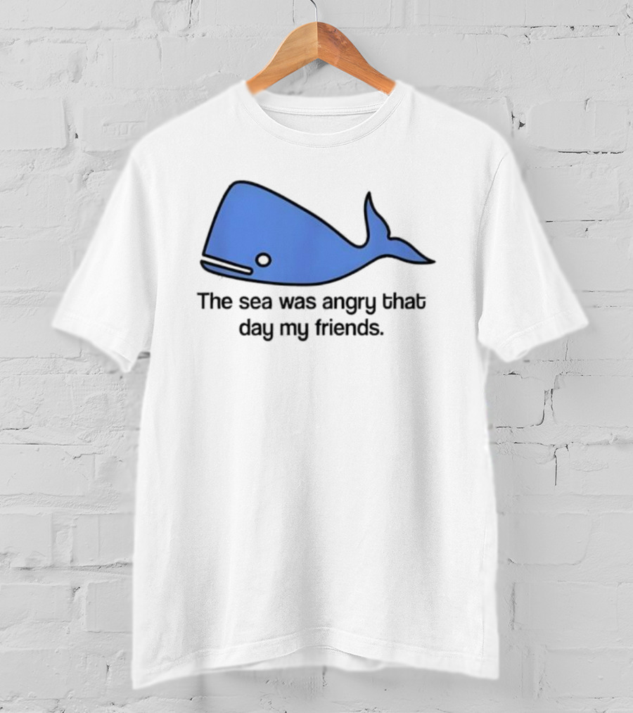 The Sea Was Angry That Day My Friends Blue Whale T-Shirt
