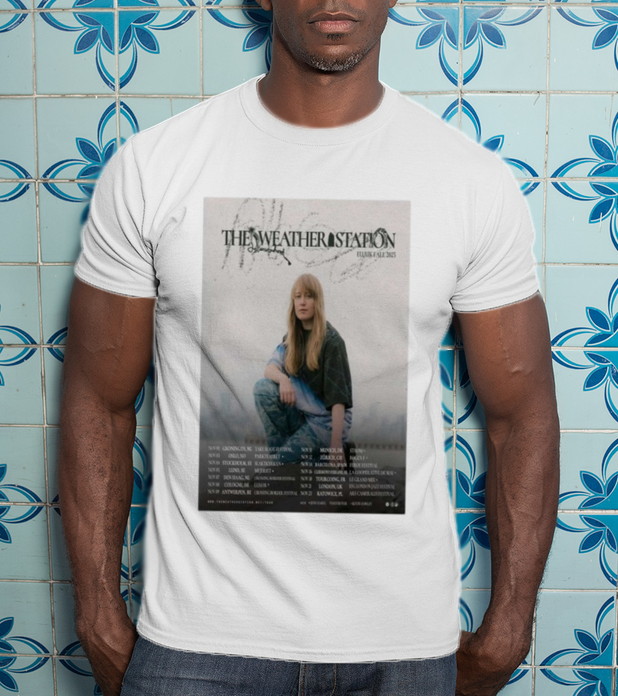 The Weather Station EU UK Fall 2025 Tour Dates And Locations T-Shirt