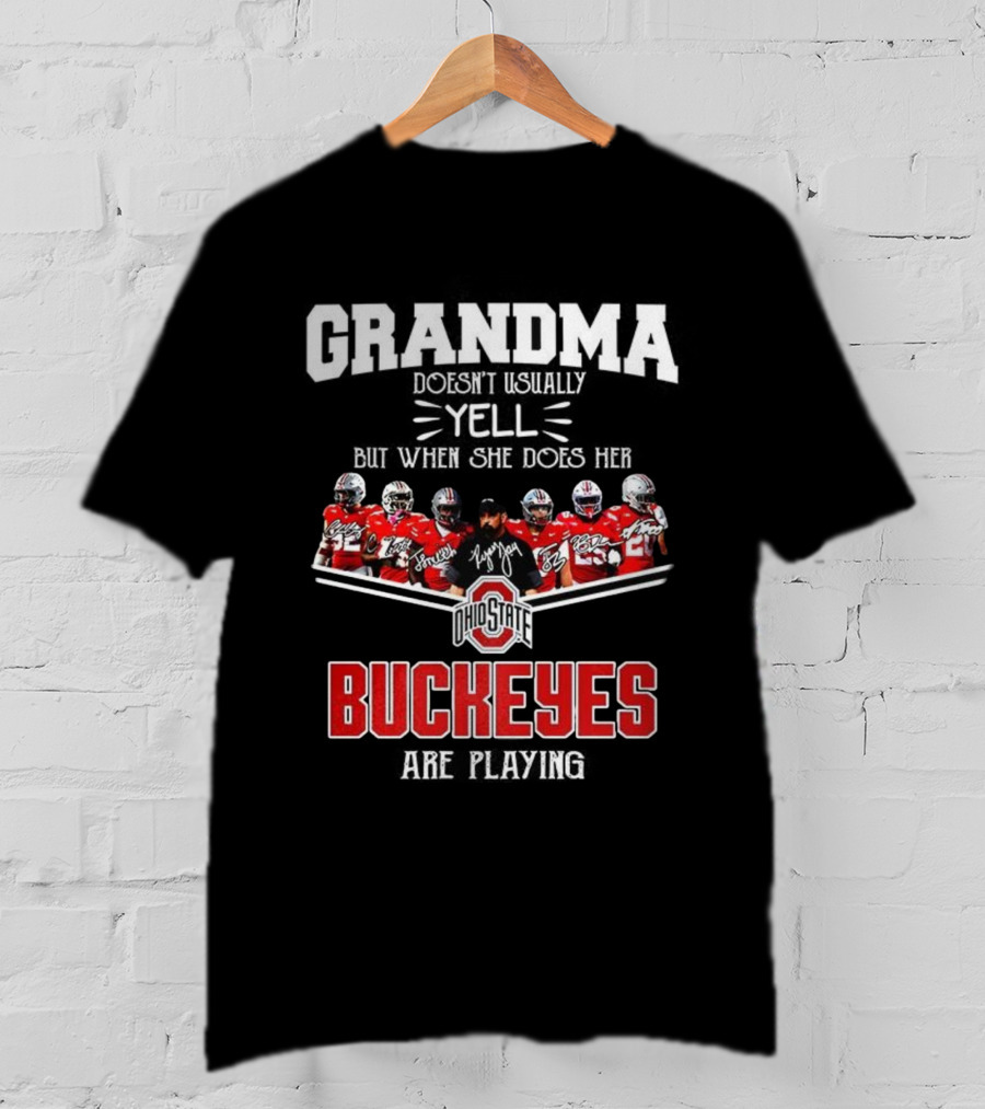 Grandma Doesn't Usually Yell But When She Does Ohio State Buckeyes Football Team Playing T-Shirt