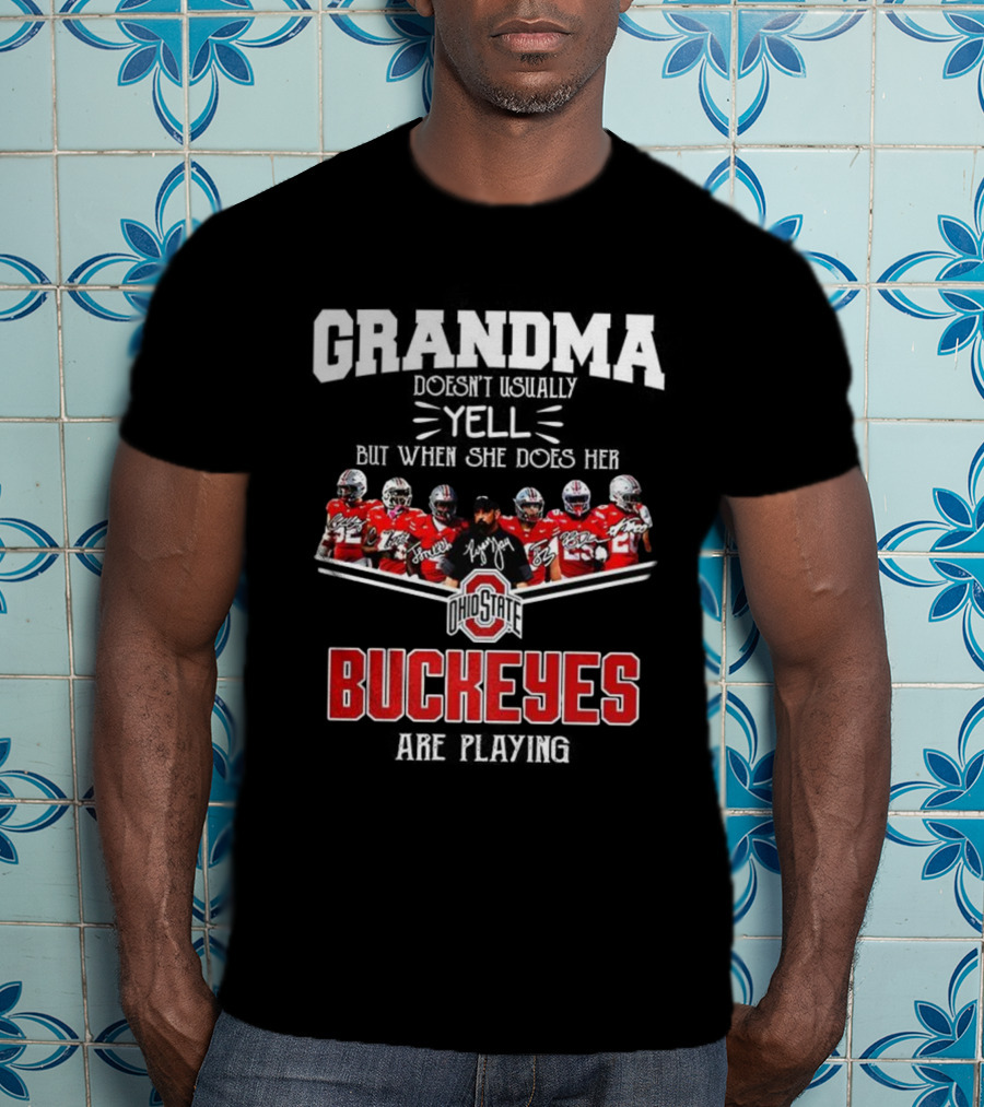 Grandma Doesn't Usually Yell But When She Does Ohio State Buckeyes Football Team Playing T-Shirt