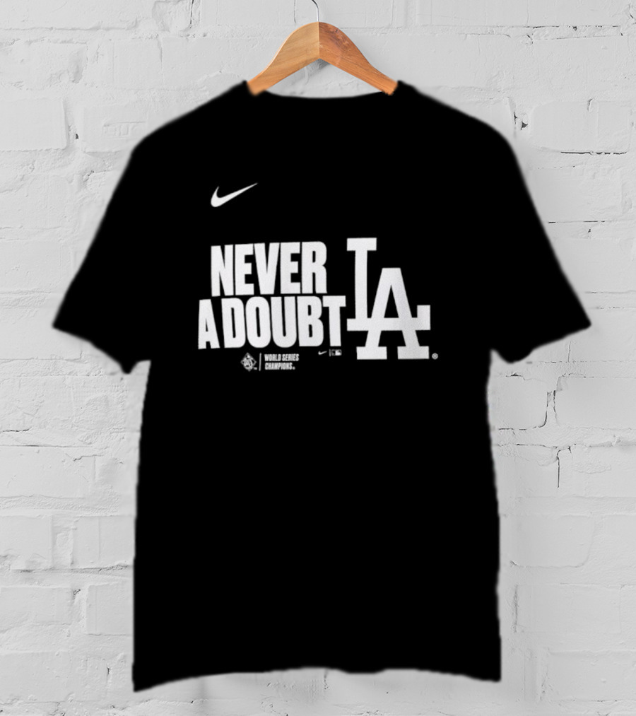 Never A Doubt Los Angeles Dodgers Nike LA Baseball Sportswear 2025 T-Shirt
