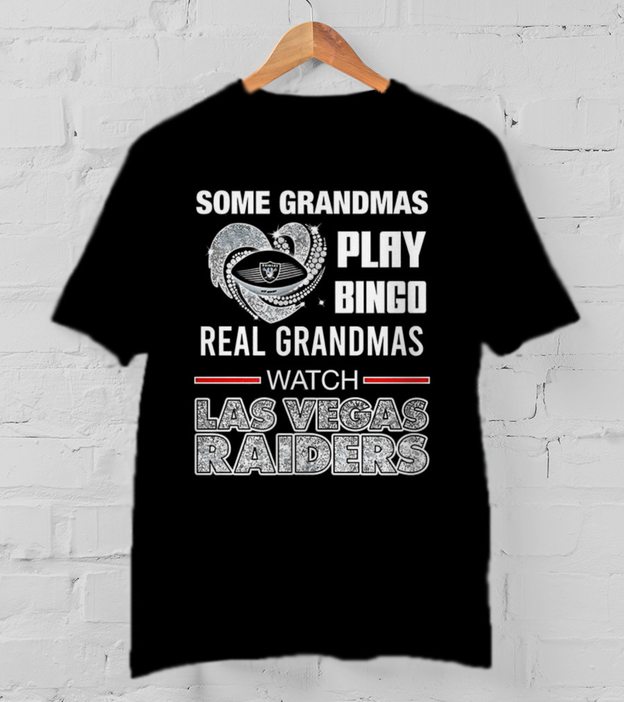 Some Grandmas Play Bingo Real Grandmas Las Vegas Raiders T-Shirt