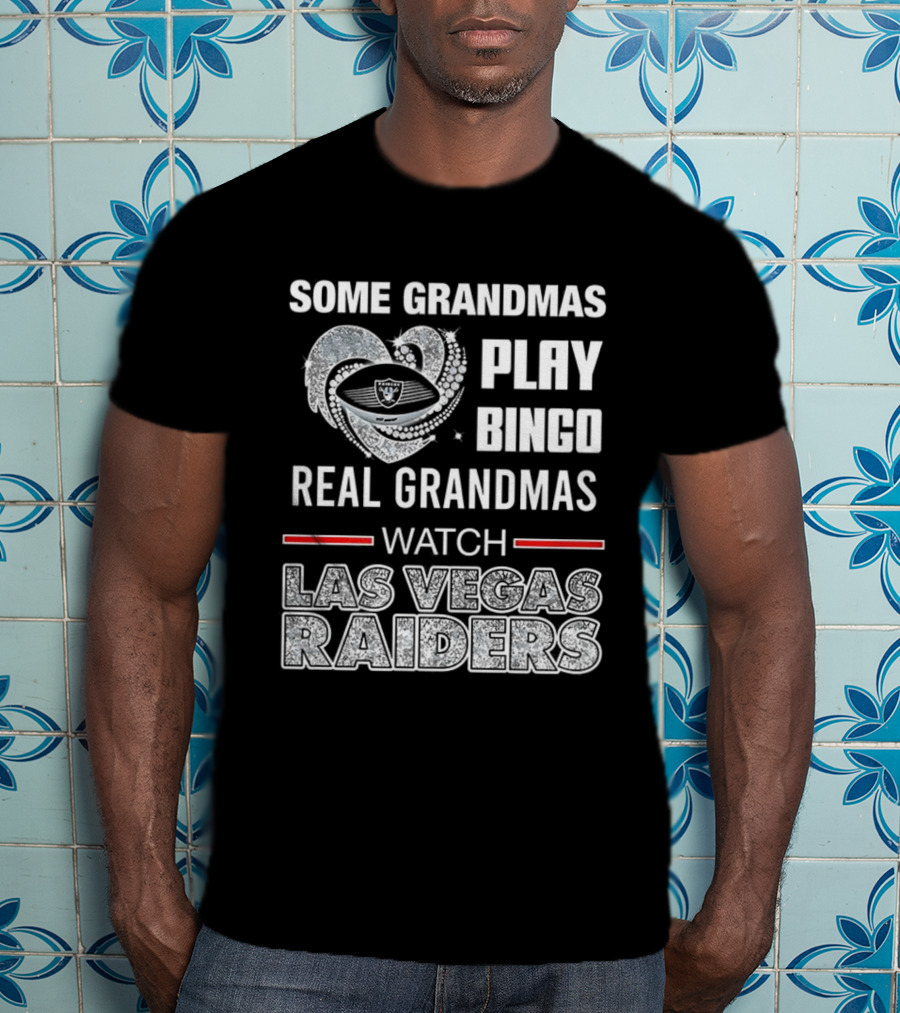 Some Grandmas Play Bingo Real Grandmas Las Vegas Raiders T-Shirt