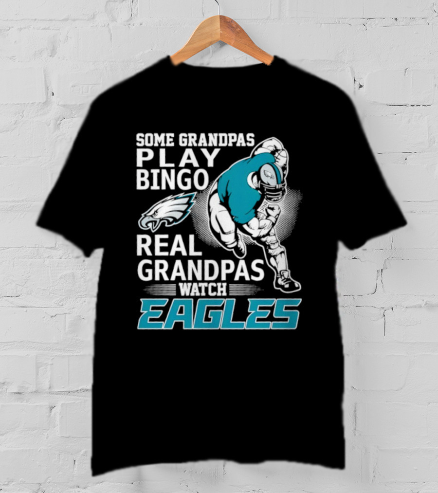 Some Grandpas Play Bingo Real Grandpas Eagles T-Shirt