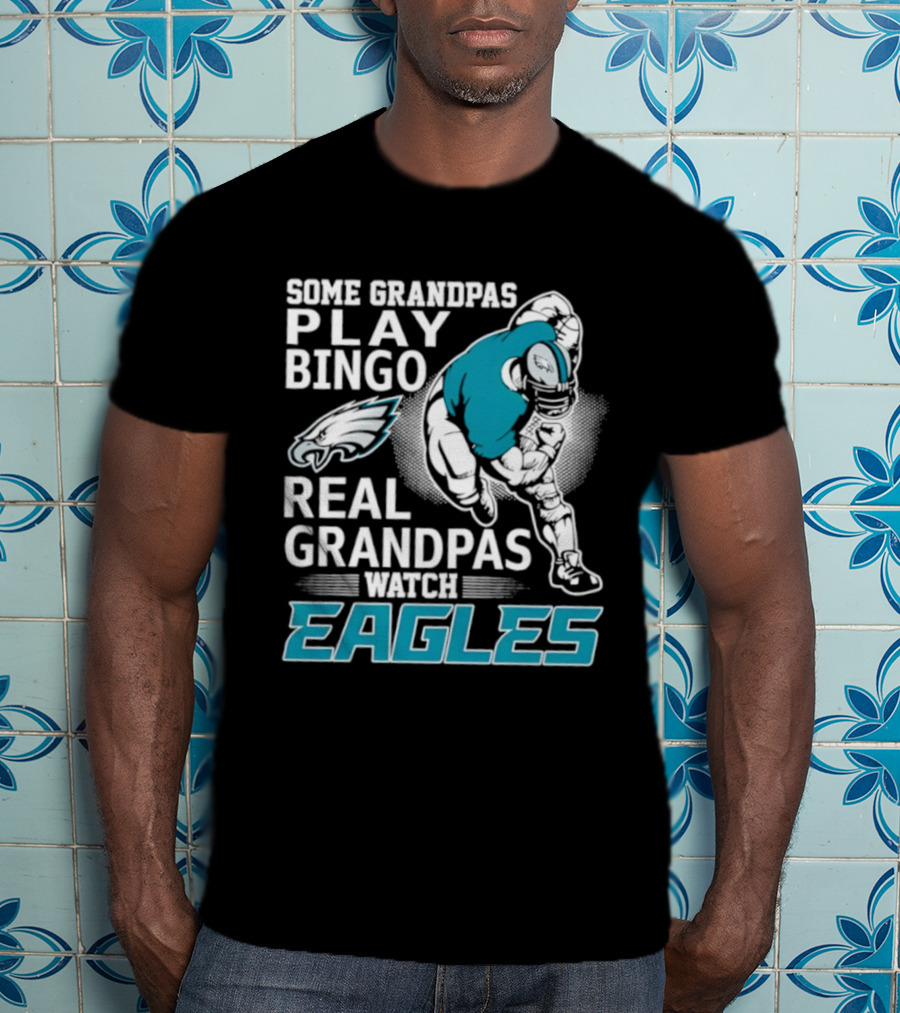 Some Grandpas Play Bingo Real Grandpas Eagles T-Shirt