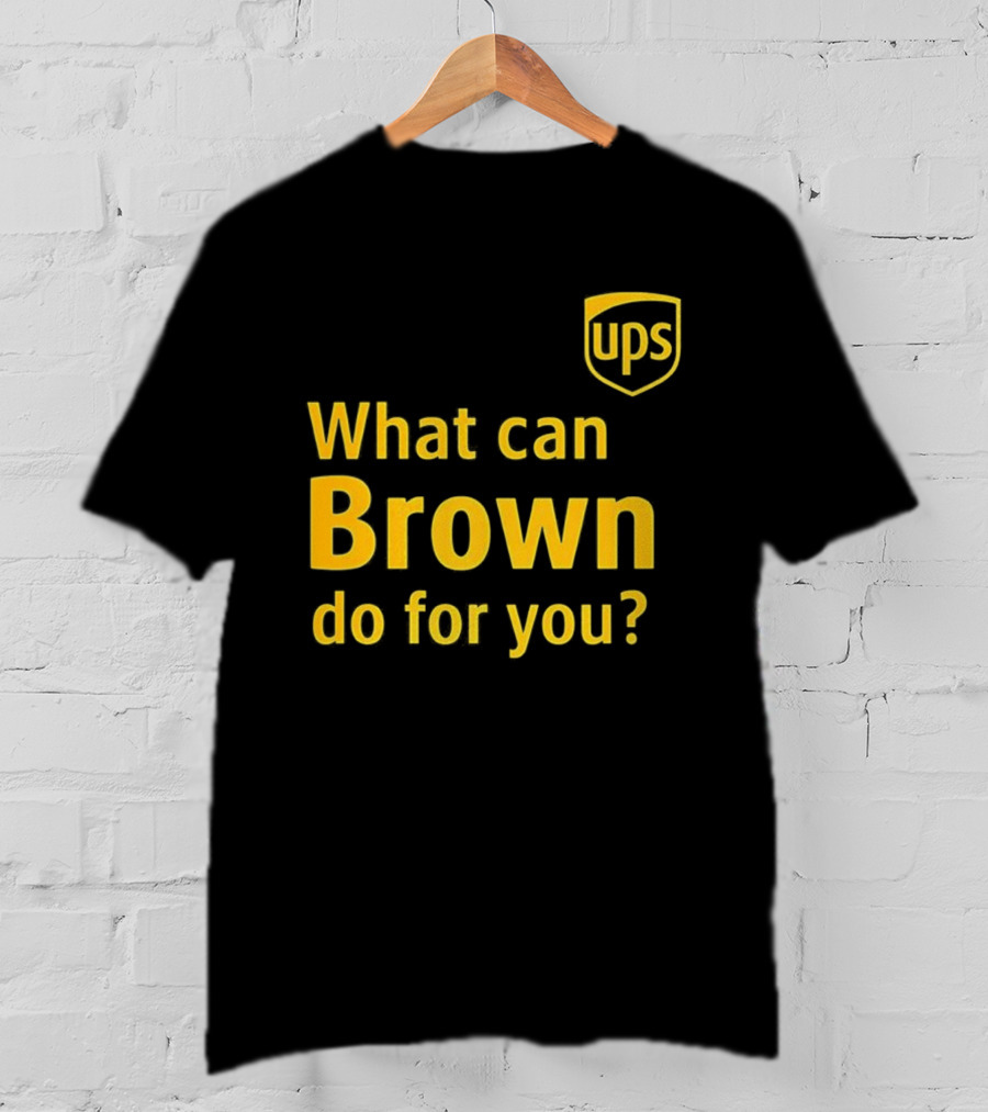 UPS What Can Brown Do For You? T-Shirt