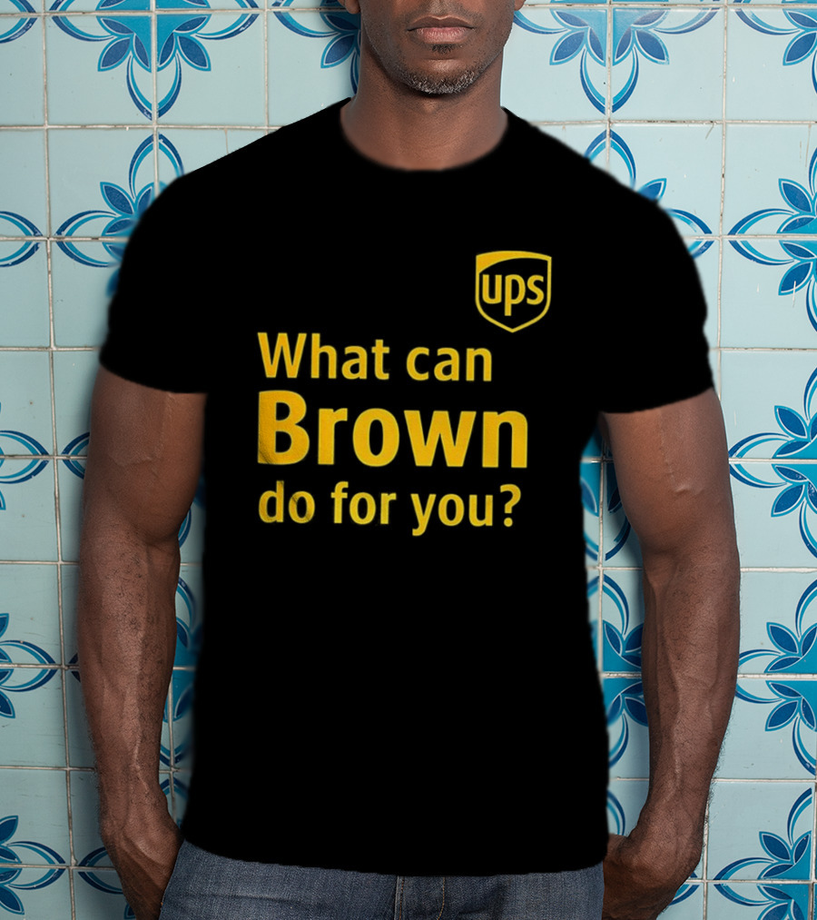 UPS What Can Brown Do For You? T-Shirt