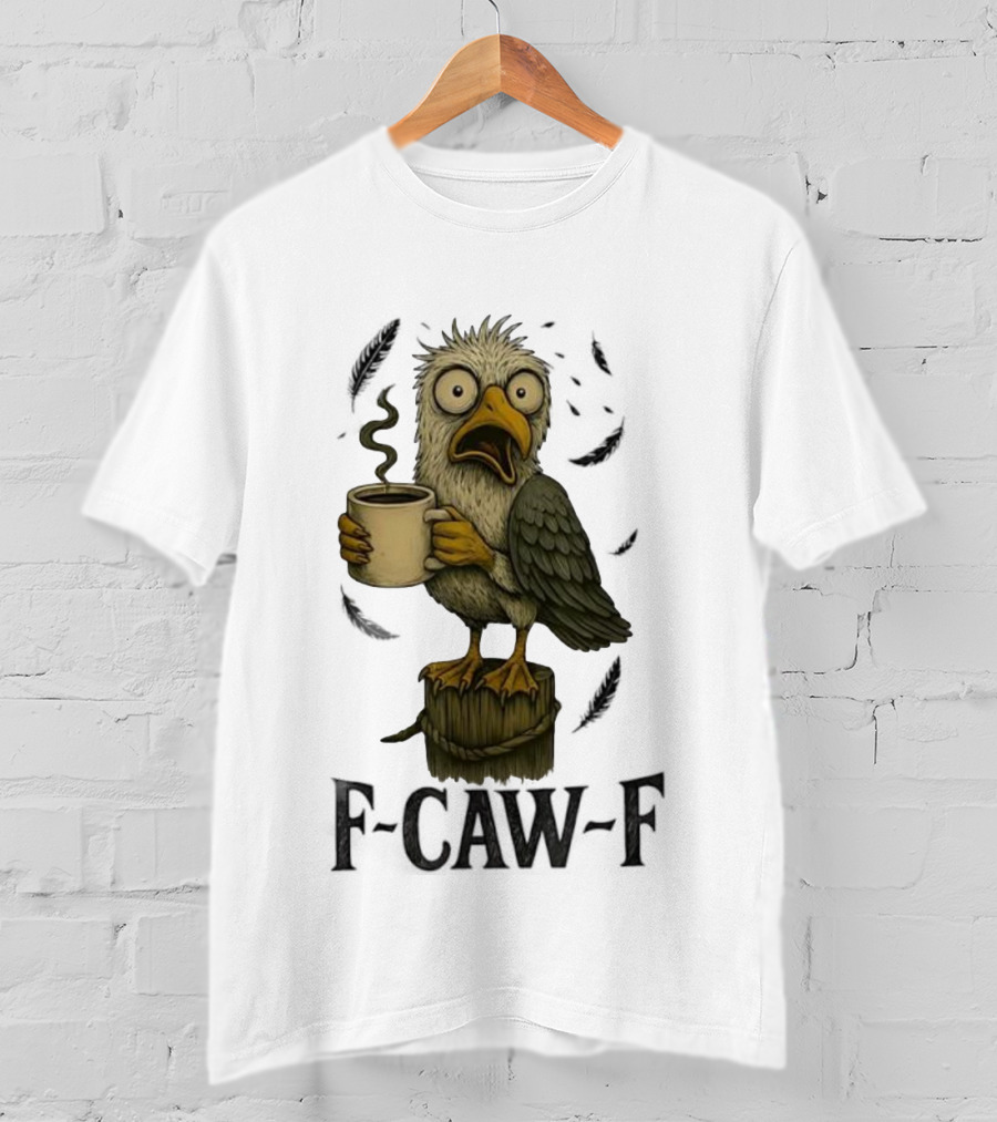 F’CAW F Cartoon Bird With Coffee Cup T-Shirt