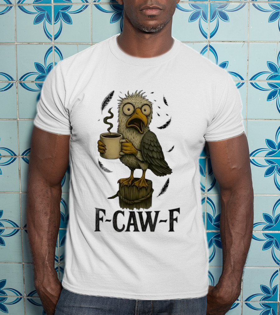 F’CAW F Cartoon Bird With Coffee Cup T-Shirt