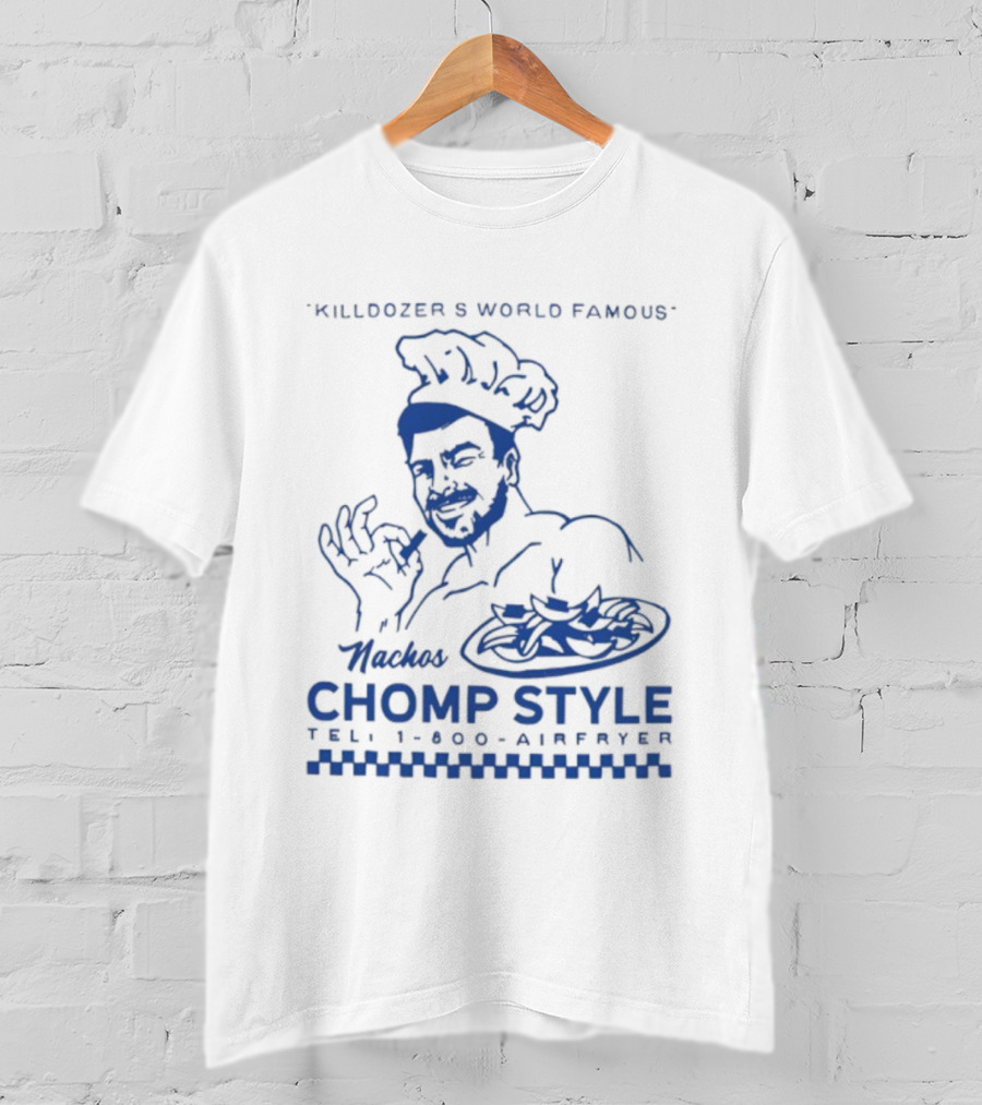 Killdozer's World Famous Chomp Style 1-800-Airfryer 2025 T-Shirt