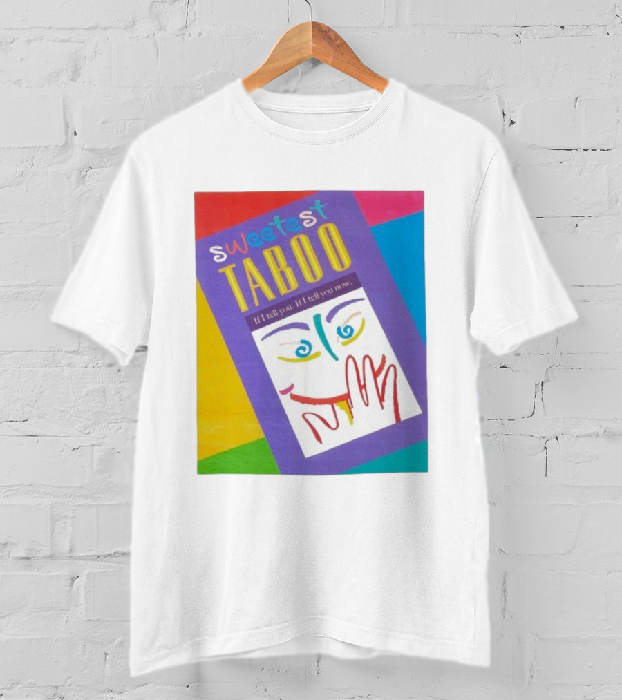 Sweetest Taboo If I Tell You Now Colorful Abstract Art Design T-Shirt